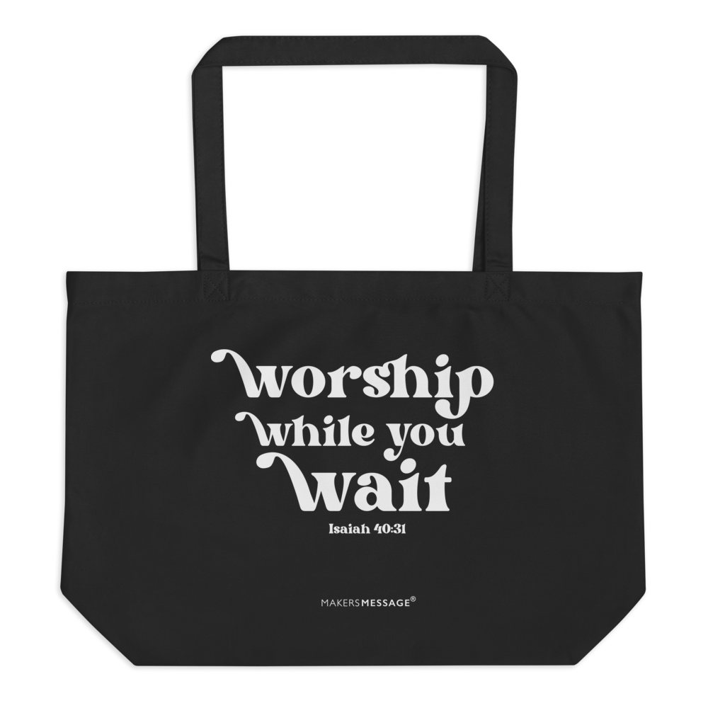 Worship While You Wait Organic Cotton Tote Bag